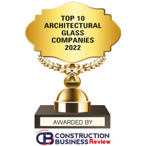 Top 10 Architectural Glass Companies - 2022